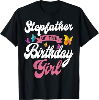 Butterfly Stepfather Birthday Party Garden Family Theme T-Shirt