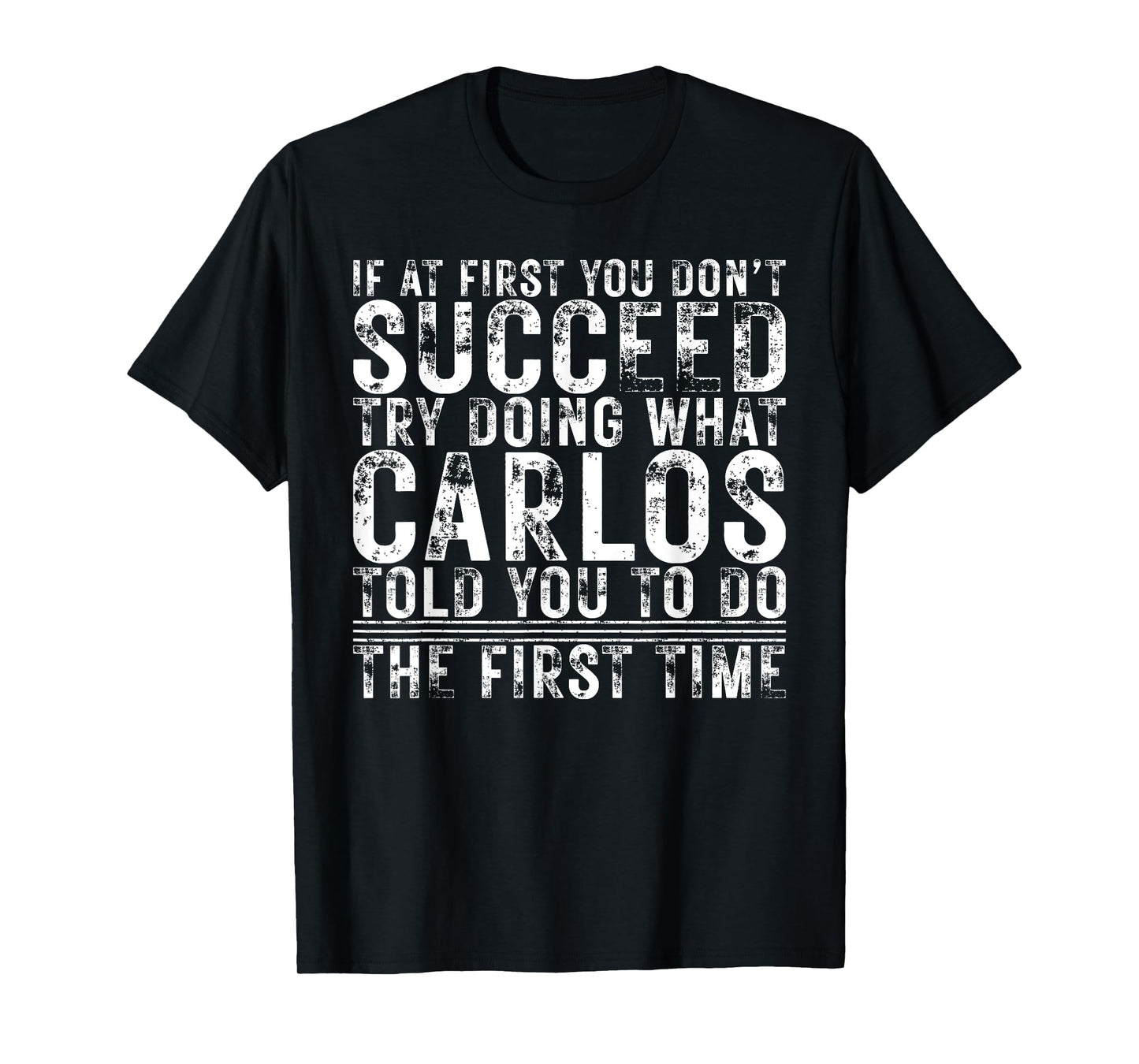 Funny CARLOS If At First You Don't Succeed Birthday CARLOS T-Shirt