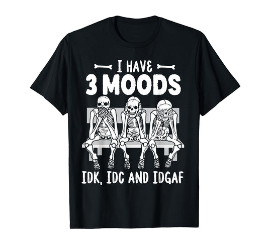 Skeleton I Have 3 Moods T-Shirt