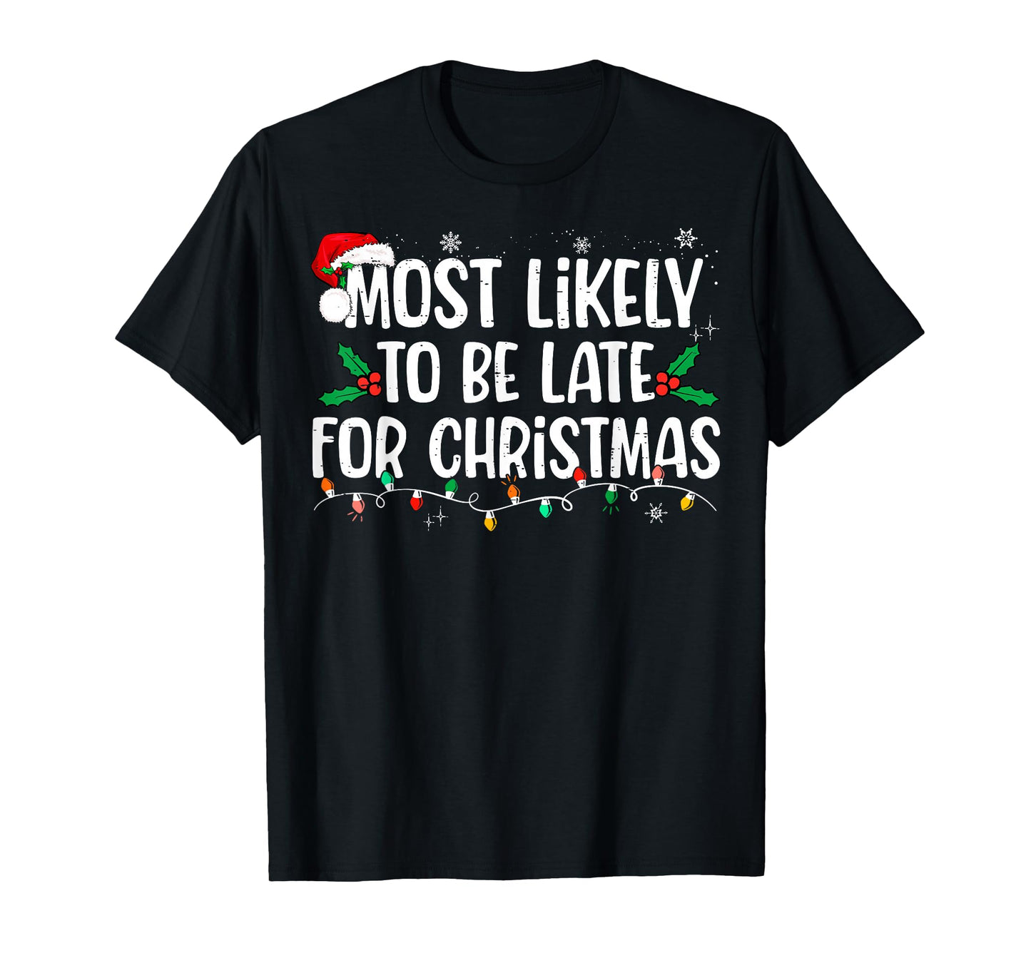 Most Likely To Be Late For Christmas Funny Family Christmas T-Shirt