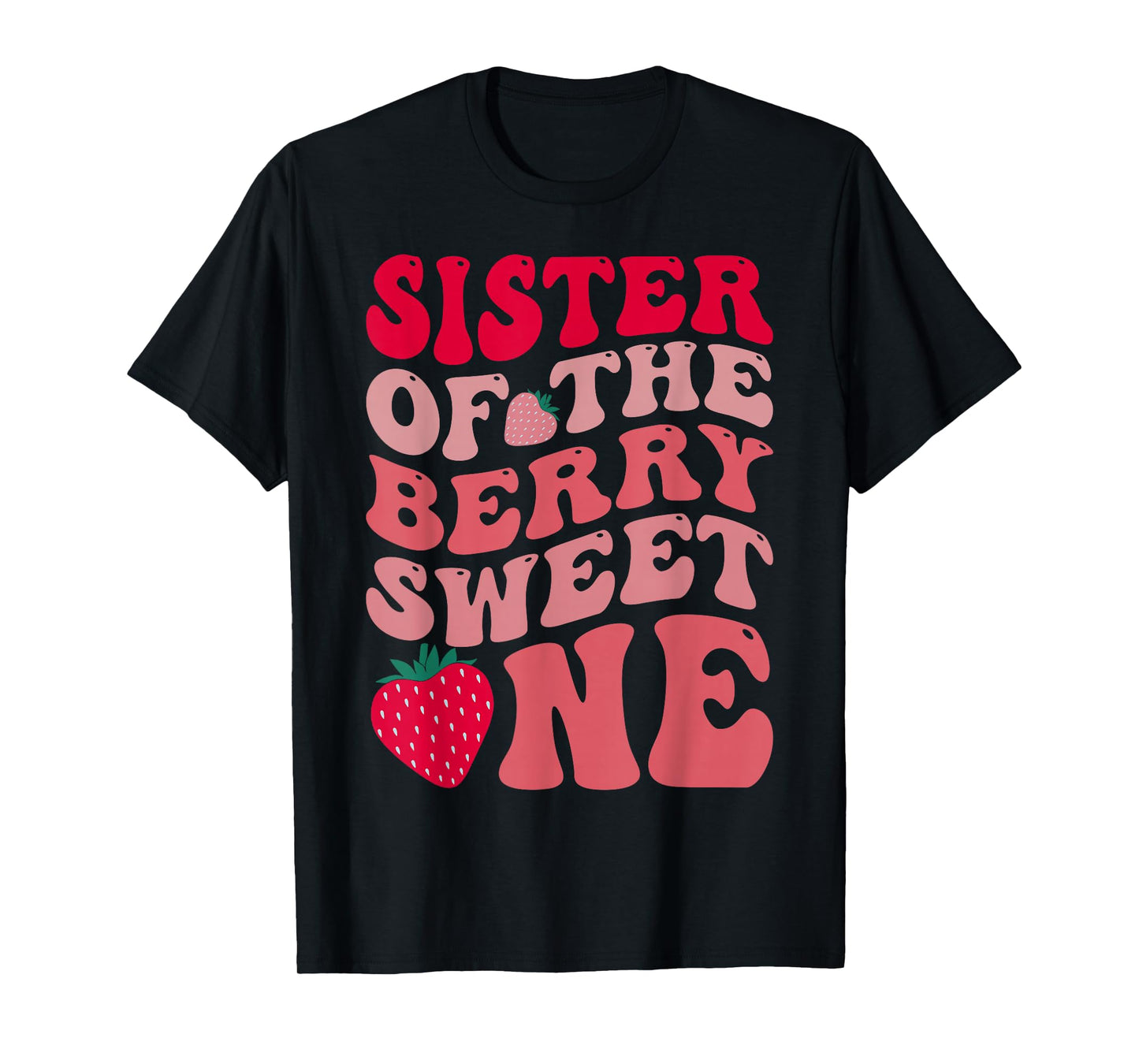 Sister Of The Berry Sweet One Strawberry First Birthday T-Shirt