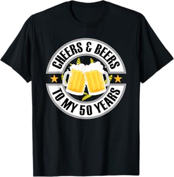 Cheers and Beers To My 50 Years 50th Birthday T-Shirt