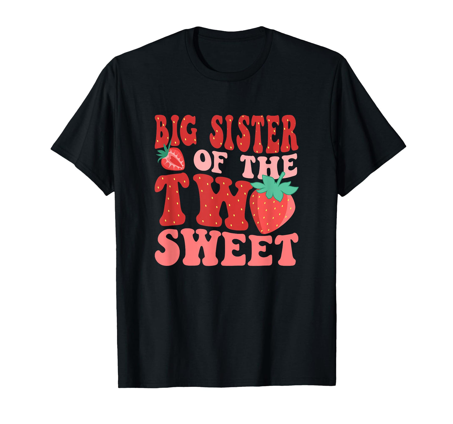 Big Sister Of The Two Sweet Second Birthday Girl Strawberry T-Shirt