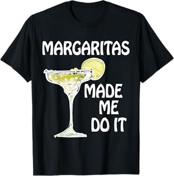Margaritas Made Me Do It Shirt Funny Men Women Drinking T-Shirt