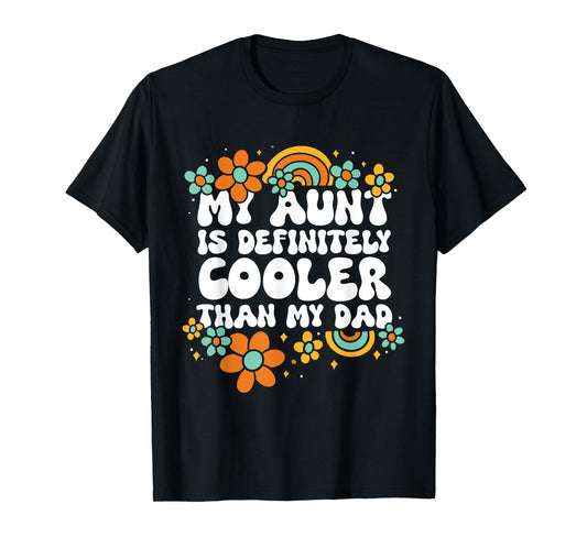 Niece Nephew My Aunt Is Definitely Cooler Than My Dad T-Shirt