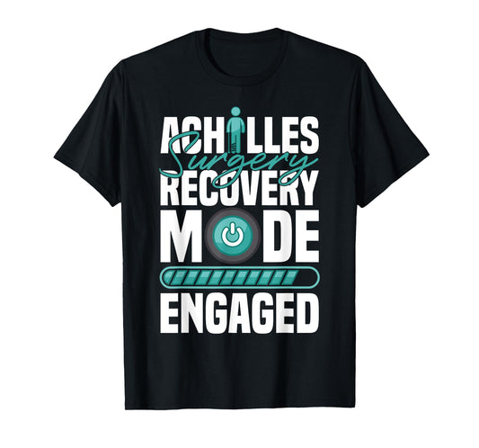 Achilles Surgery Recovery Mode Engaged Achilles Repair T-Shirt
