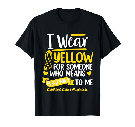 I Wear Yellow For Someone Childhood Cancer Survivor Warrior T-Shirt