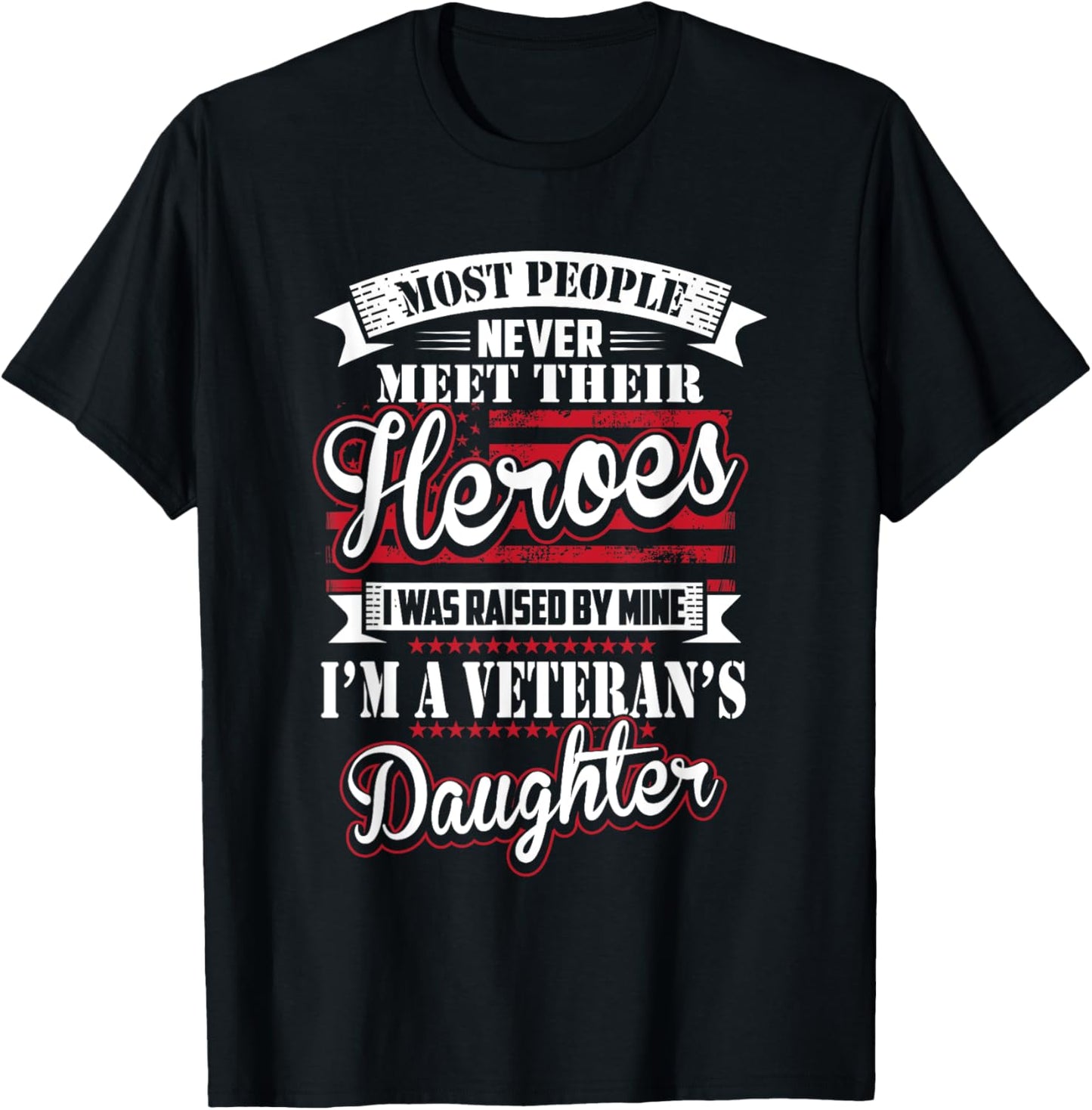 I Was Raised By My Hero Proud Veterans Daughter T-Shirt