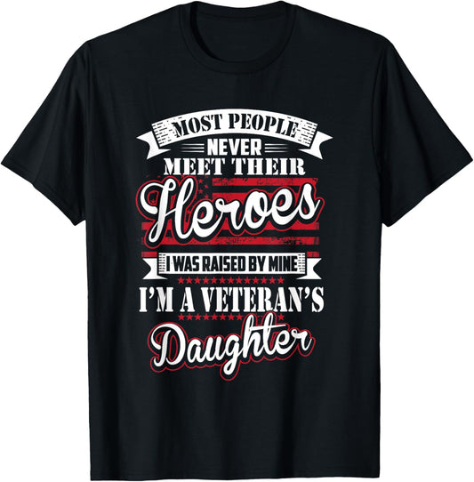 I Was Raised By My Hero Proud Veterans Daughter T-Shirt