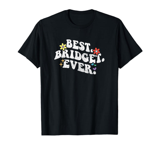 Retro Groovy Best Bridget Ever First Name Mother's Day Girl T-Shirt