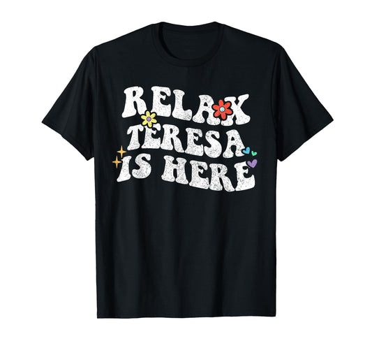 Retro Groovy Relax Teresa Is Here Funny Mother's Day Name T-Shirt