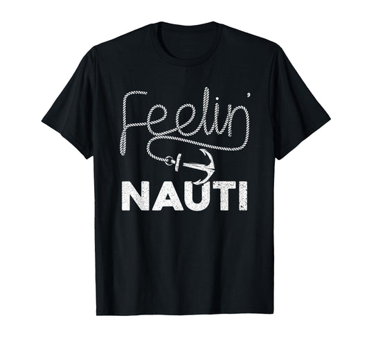 Cool Boating For Men Women Feeling Nauti Boat Captain Boater T-Shirt