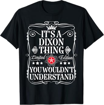 Dixon Name Its A Dixon Thing You Wouldn't Understand T-Shirt