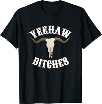 Country Skull Western Yeehaw Bitches T-Shirt