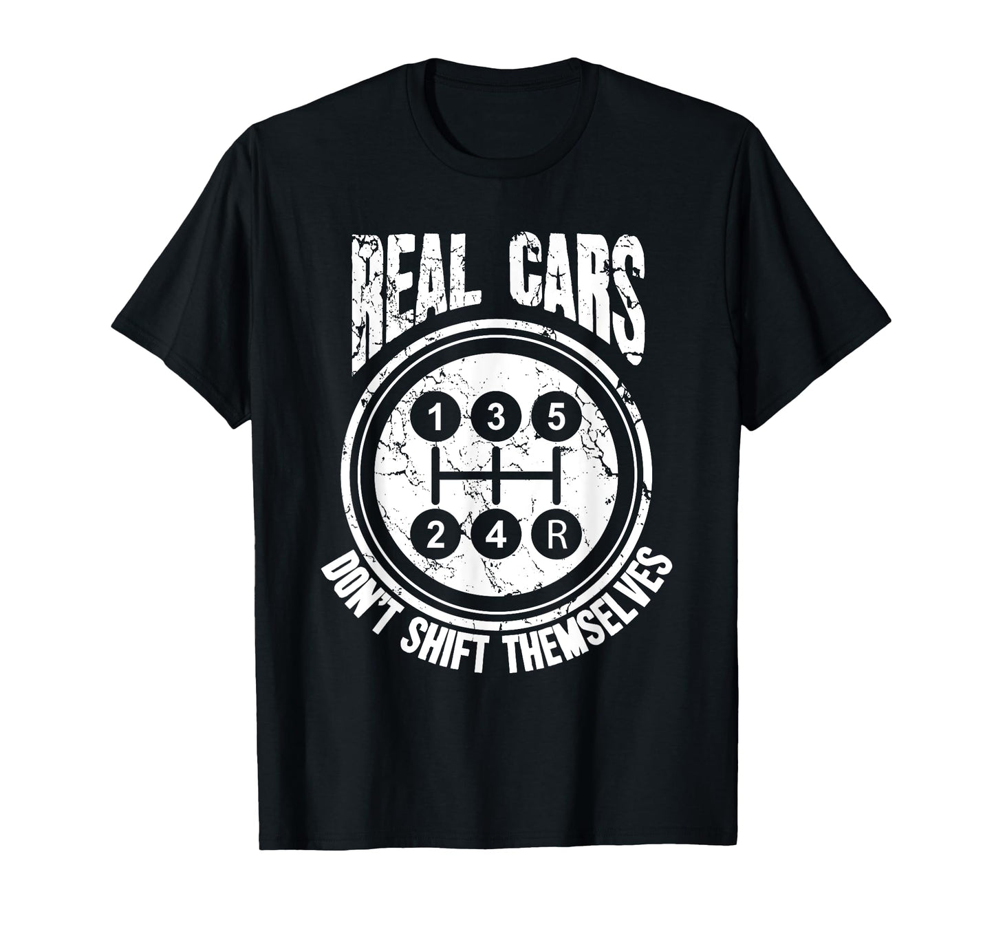 Race Car Driver Gift Real Cars Don't Shift Themselves T-Shirt