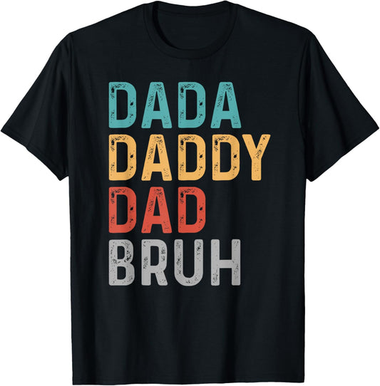 Dada Daddy Dad Bruh Fathers Day Funny Dad Bruh T-Shirt