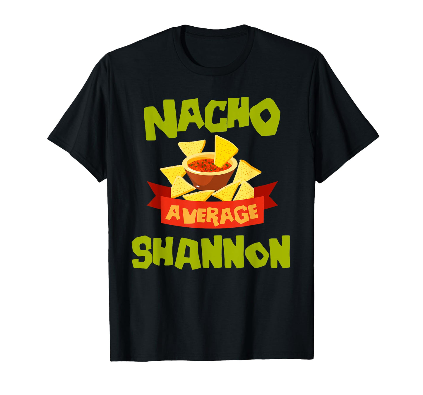 NACHO AVERAGE SHANNON Funny Birthday Personalized Name Gift T-Shirt