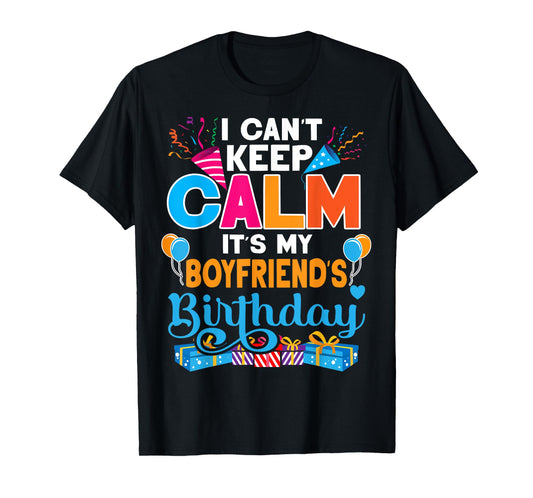 Cute I Can't Keep Calm It's My Boyfriend Birthday T-Shirt