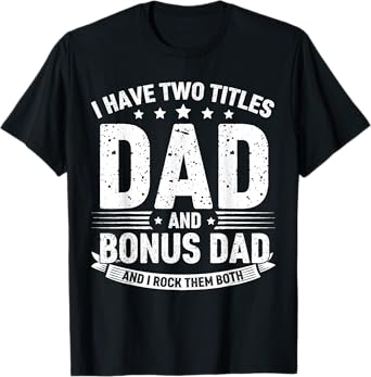 Dad and Bonus Dad Pride Design – Family Role Quote T-Shirt