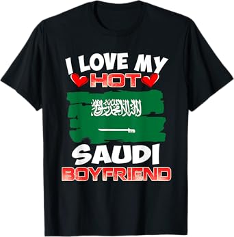 Saudi Arabia I Love My Hot Saudi Boyfriend T-Shirt