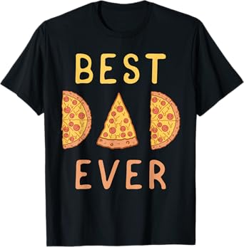 Best Dad Ever Pizza Lover Fathers Day Papa Parenting T-Shirt