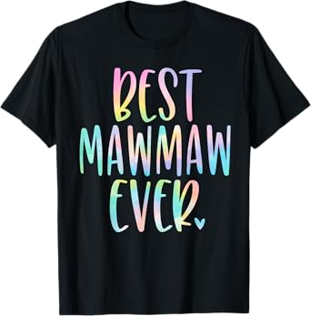 Best Mawmaw Ever Gifts Grandma Mother's Day Tie Dye T-Shirt