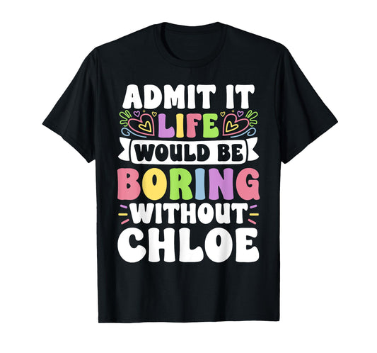 Chloe Personalized Name Funny Saying First Name Family T-Shirt