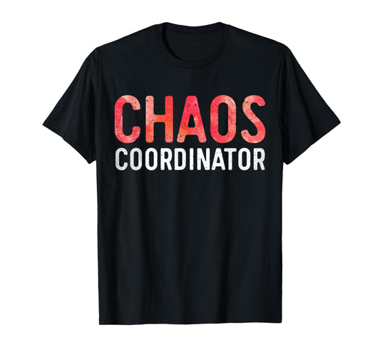Chaos Coordinator Shirt Funny Mom and Dad T-Shirt