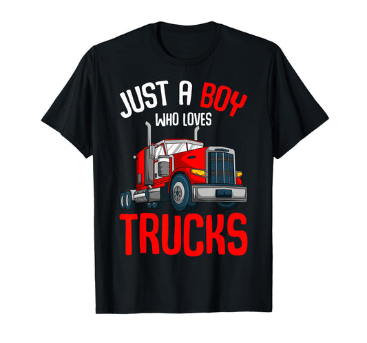 Just a Boy who loves Trucks Semi Trucker Kids Toddler Boys T-Shirt