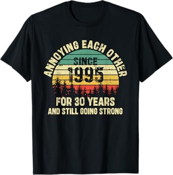 Annoying Each Other Since 1995 30th Wedding Anniversary T-Shirt