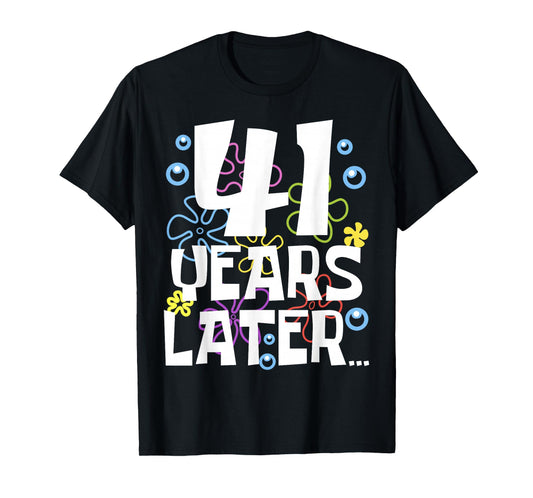 41 YEARS LATER 41 Year Old Birthday Gifts Men Women Funny T-Shirt