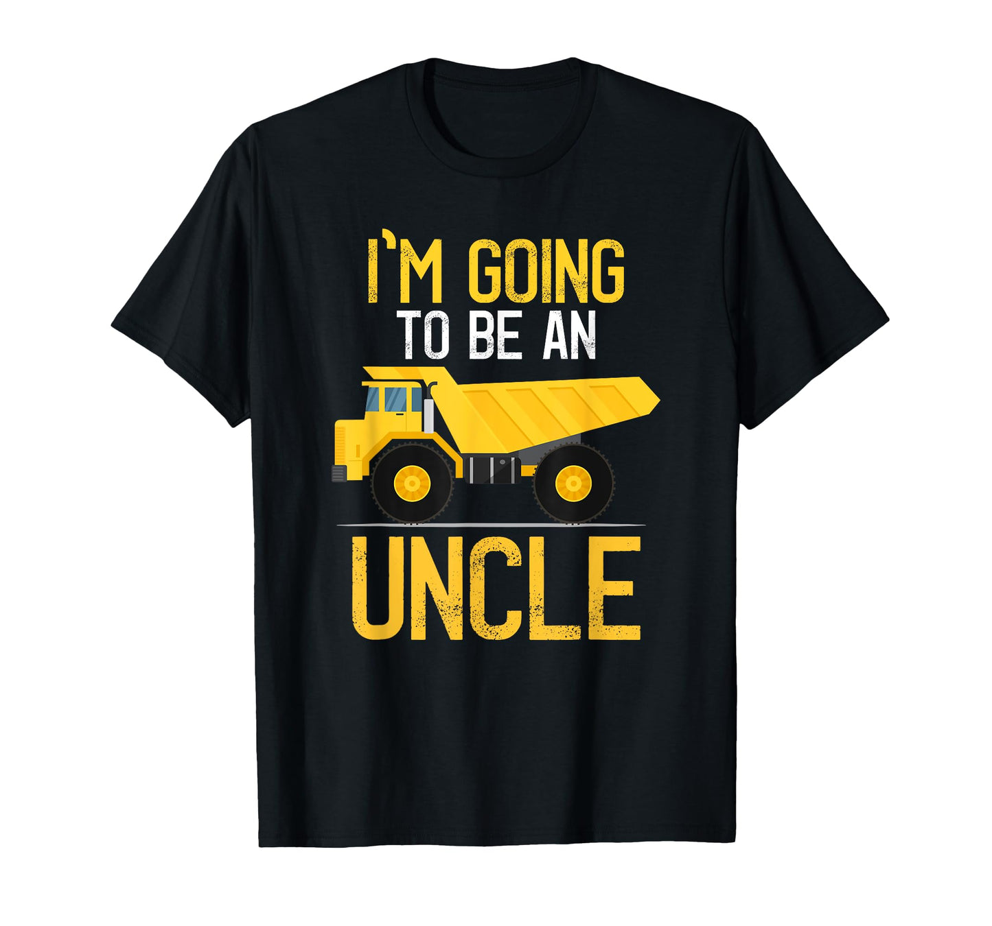 Dump Truck I'm Going To Be An Uncle New Baby T-Shirt
