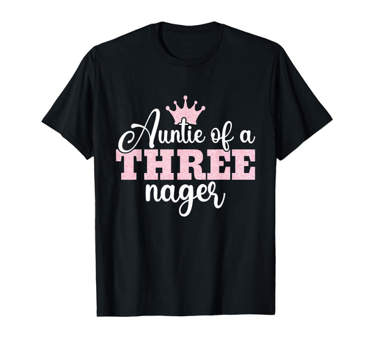 Auntie Of A Threenager Threenager Girl Aunt Birthday 3 Years T-Shirt