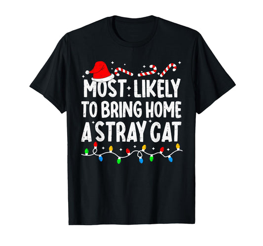 Most Likely to Bring Home A Stray Cat Matching Christmas T-Shirt