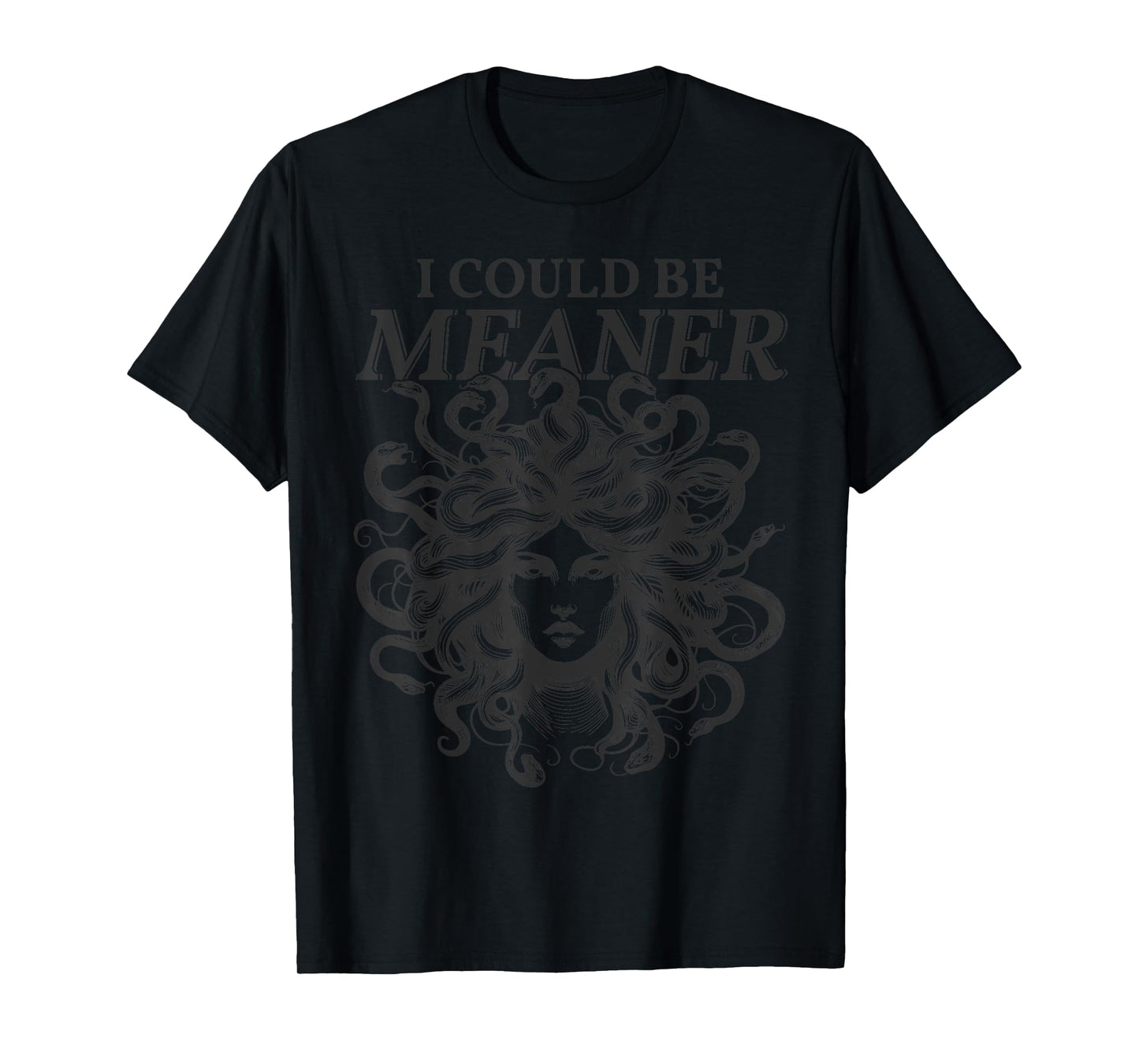 Scary Medusa I Could Be Meaner Women Sarcastic Cool Graphic T-Shirt