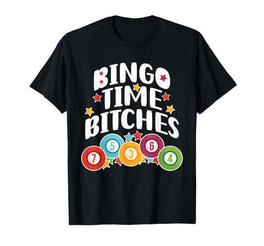 Bingo Time Bitches Funny Bingo Player Game Lover Present T-Shirt