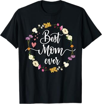 Mothers Day Best Mom Ever Gifts From Daughter Son Mom Kids T-Shirt
