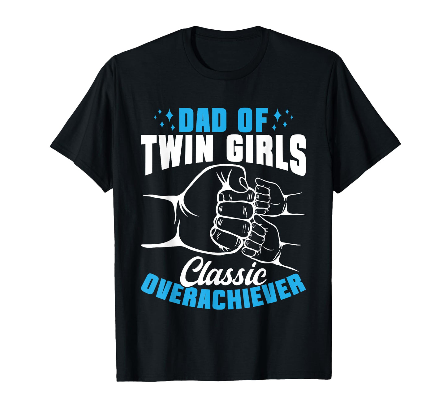 Twin Dad Of Twin Girls Classic Overachiever T-Shirt