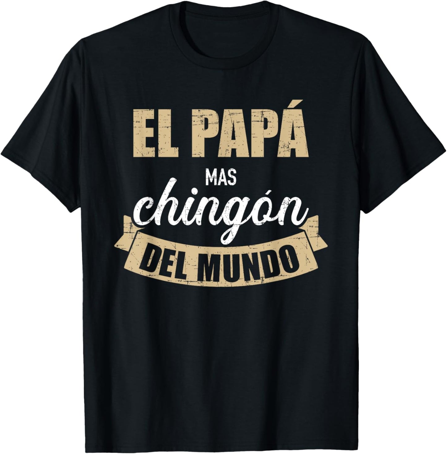 El papá mas chingón del mundo dia del padre T-Shirt