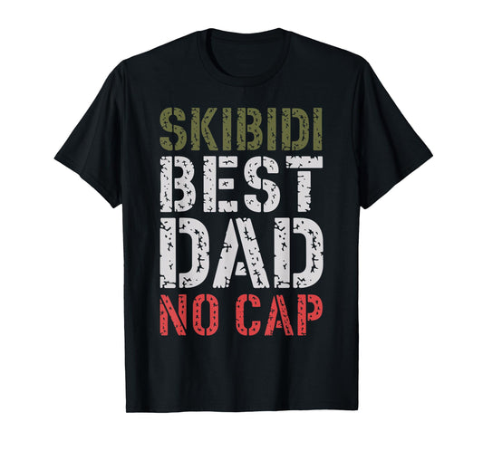 Skibidi Best Dad No Cap Funny Father’s Day Meme T-Shirt
