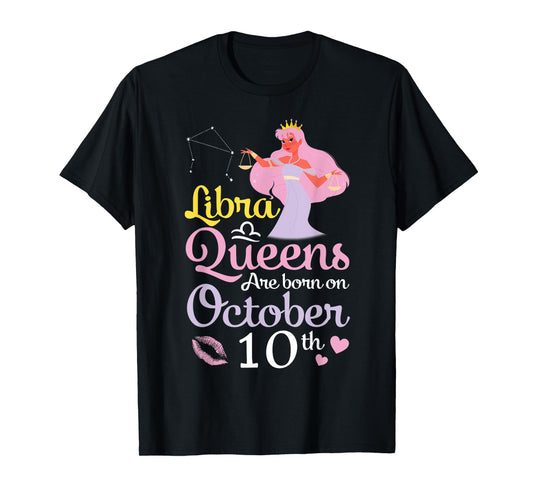 Libra Queens Are Born On October 10th Happy Birthday To Me T-Shirt