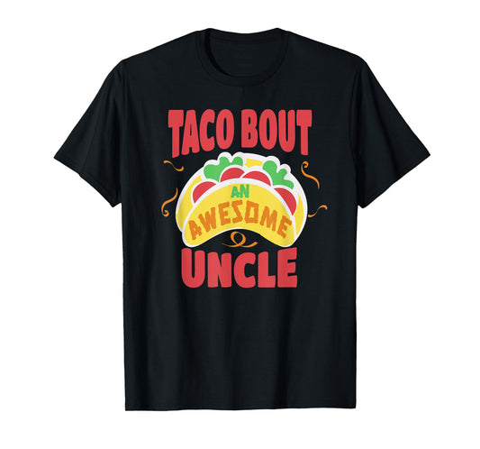 Taco Bout An Awesome Uncle Funny Taco Lover Pun Father's Day T-Shirt
