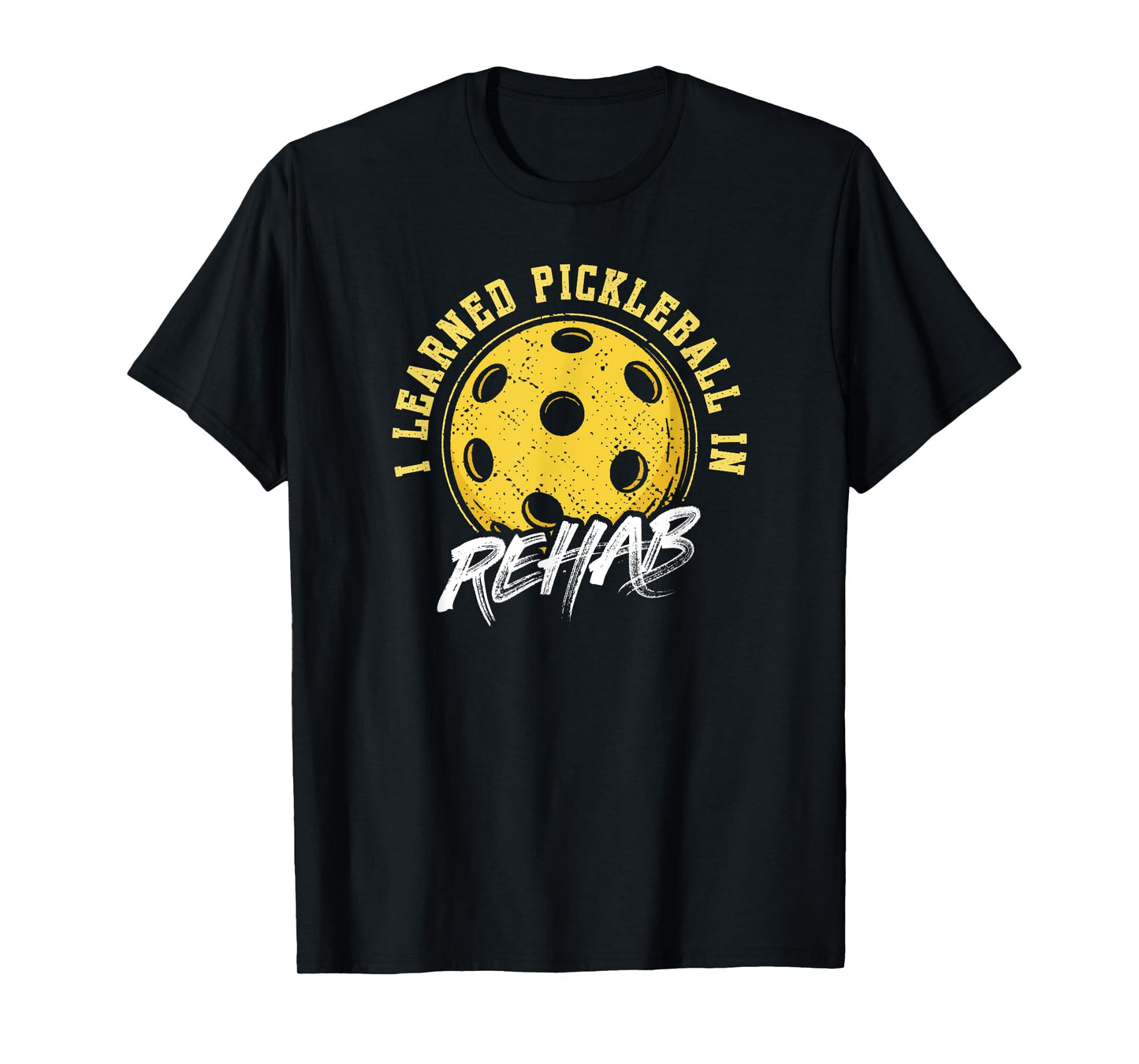 Funny Pickleball Player I Learned Pickleball In Rehab T-Shirt
