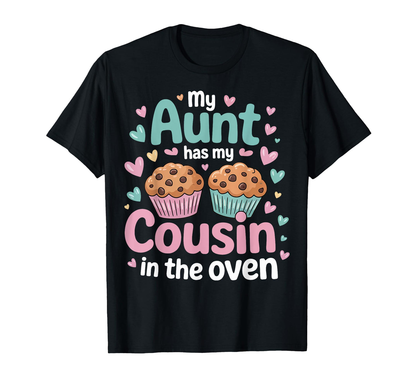 My Aunt Has My Cousin In The Oven T-Shirt
