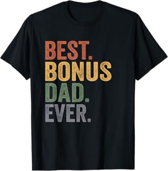 Best Bonus Dad Ever Gifts From Kids Bonus Dad Father's Day T-Shirt