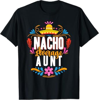 Nacho Average Aunt Cinco De Mayo Mexican Matching Family T-Shirt