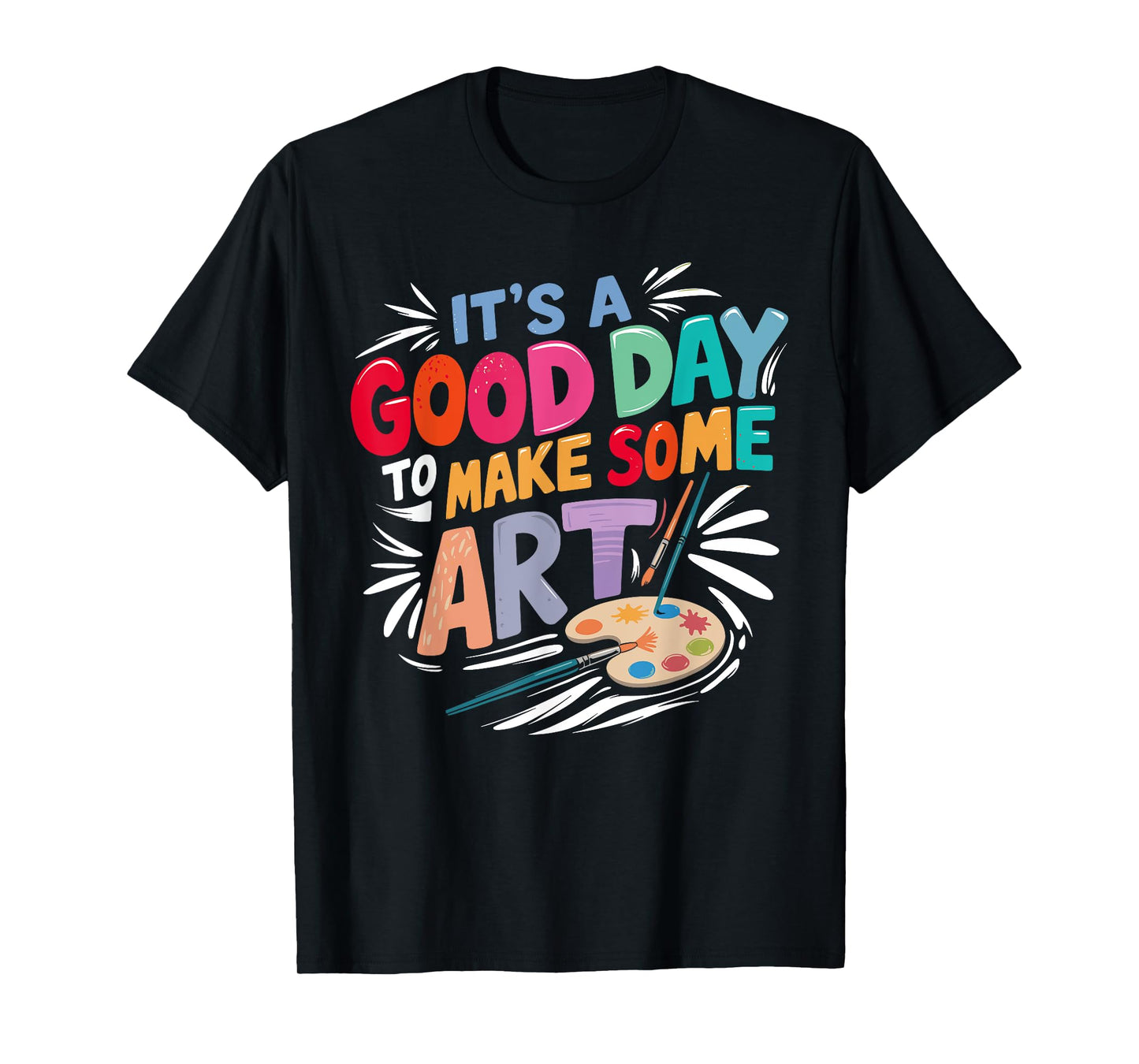 It's A Good Day To Make Some Art Artist Drawing Teacher Tees T-Shirt