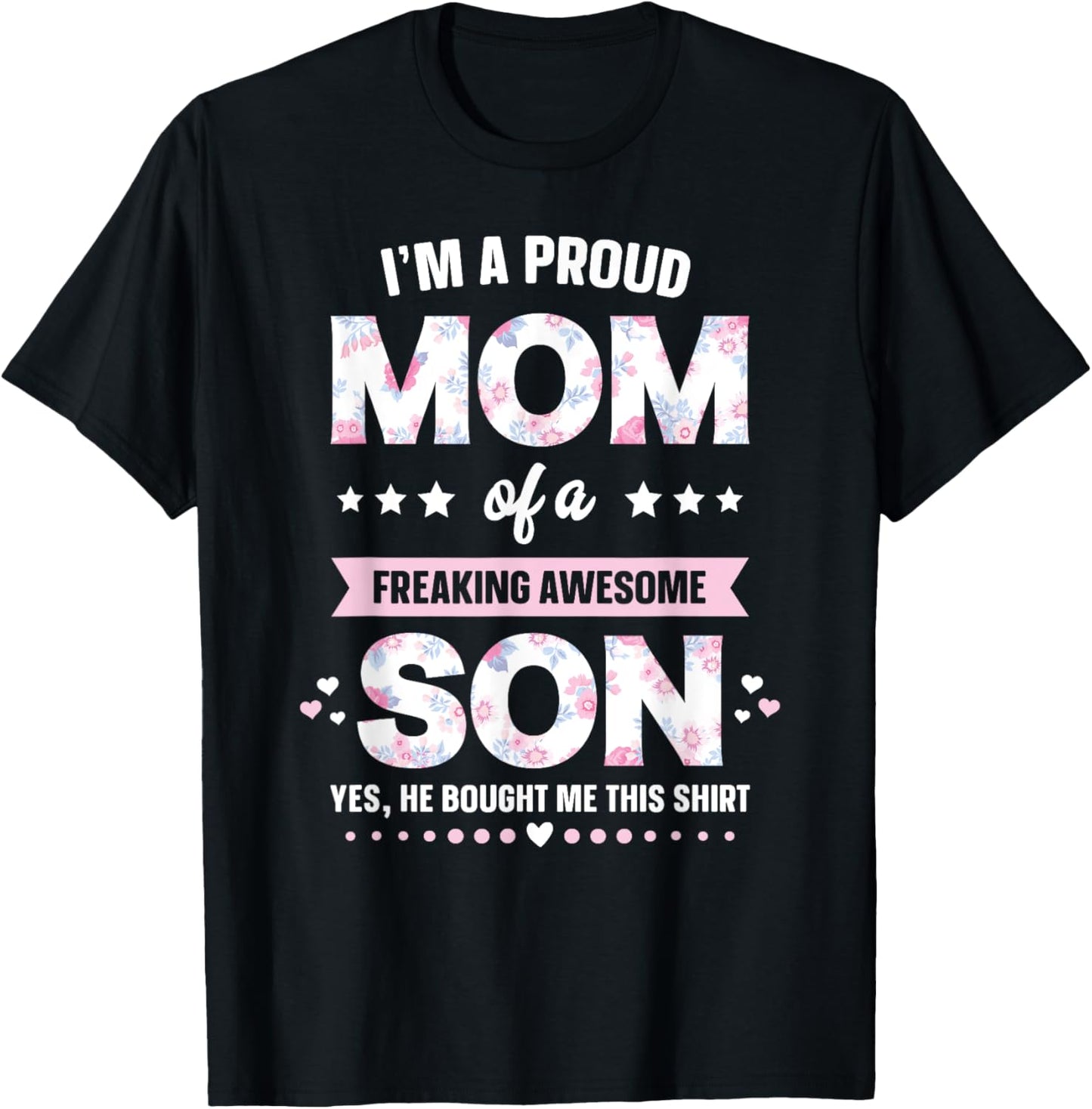 I'm A Proud Mom Shirt Gift From Son To Mom Funny Mothers Day T-Shirt