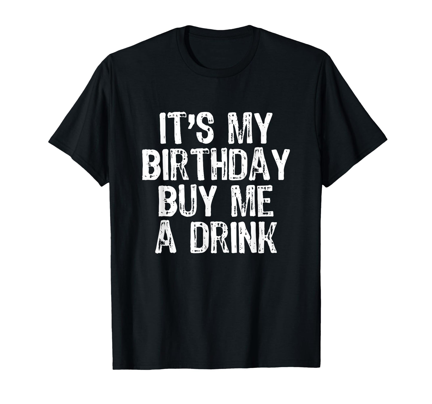It's My Birthday Buy Me A Drink Funny Drinking Gift T-Shirt