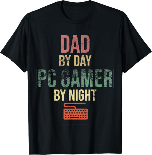 Dad By Day PC Gamer By Night - Gift for gaming Dads T-Shirt